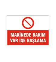 Makinede bakım var işe başlama, isg uyarı levhası