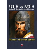 Fetih ve Fatih-Bir Fatih Sultan Mehmed Romanı