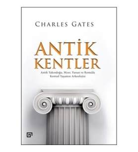 Antik Kentler Antik Yakındoğu, Mısır, Yunan ve Roma’da Kentsel Yaşamın Arkeolojisi