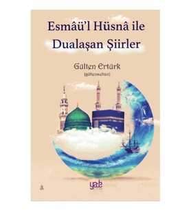 Esmaü’l Hüsna ile Dualaşan Şiirler