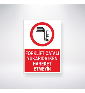 Forklift Çatalı Yukarıda İken Hareket Etmeyin 21x28 Arkası Yapışkanlı Levha