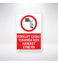 Forklift Çatalı Yukarıda İken Hareket Etmeyin 21x28 Arkası Yapışkanlı Levha