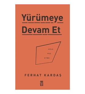 Yürümeye Devam Et Asla Pes Etme Ferhat Kardeş Timaş