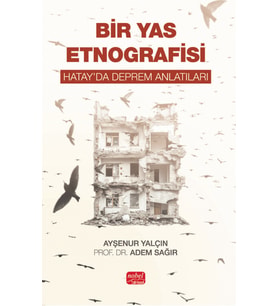 BİR YAS ETNOGRAFİSİ - Hatay’da Deprem Anlatıları