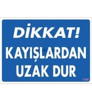 Dikkat Kayışlardan Uzak Dur Uyarı Levhası 25x35 KOD:1348