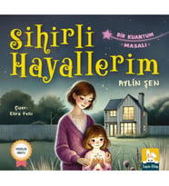 Sihirli Hayallerim - Bir Kuantum Masalı