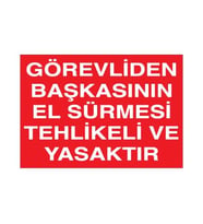Görevliden Başkasının El Sürmesi Yasak Uyarı Levhası 60x90cm (Karışık)