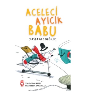 Aceleci Ayıcık Babu - Asla Geç Değil