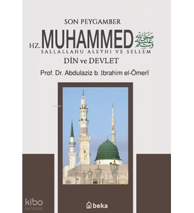 Son Peygamber Hz. Muhammed Sallalahu Aleyhi ve SellemDin ve Devlet Beka Yayınları Abdülaziz b. İbrahim el-Omeri Kitapları – Tuva Kitap