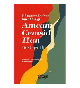 Rüzgarın Daima Sürüklediği Amcam Cemşid Han