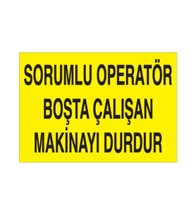 Sorumlu Operatör Boşta Çalışan Makinayı Durdur Uyarı Levhası 40x60cm (Karışık)
