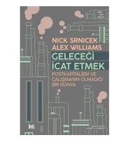Geleceği İcat Etmek: Postkapitalizm ve Çalışmanın Olmadığı Bir Dünya