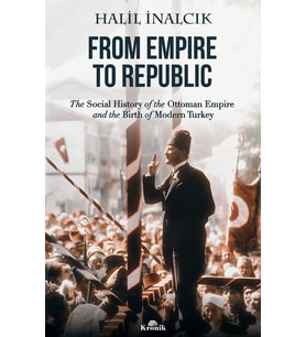 From Empire to Republic: The Social History of Ottoman Empire and the Birth of Modern Turkey