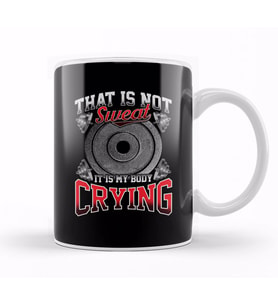 Funny That Is Not Sweat It Is My Body Crying Gym Kupa Bardak Porselen