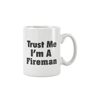 Trust Me I'm A Fireman İtfaiyeci Baskılı Kupa Bardak