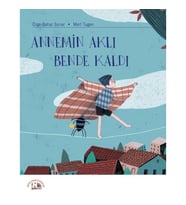 Annemin Aklı Bende Kaldı