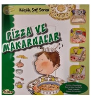 Pizza ve Makarnalar - Küçük Şef Serisi