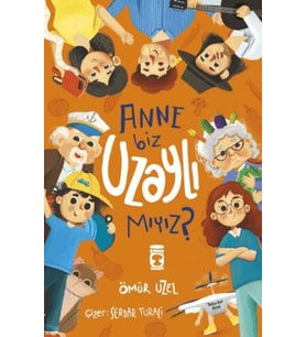 Anne Biz Uzaylı Mıyız?
