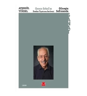Güneşin Sofrasında - Genco Erkal’ın Dostlar Tiyatrosu Serüveni