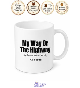 My Way Or The Highway Yazılı Ya Benim Yolum Ya Hiç Kupa Bardak Hediye