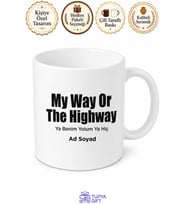 My Way Or The Highway Yazılı Ya Benim Yolum Ya Hiç Kupa Bardak Hediye