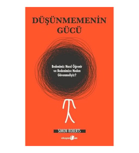 Düşünmemenin Gücü