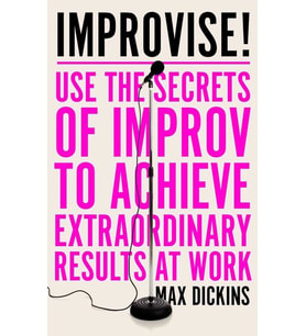 Improvise!: Use The Secrets Of Improv To Achieve Extraordinary Results At Work (Krem)