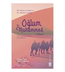 Oğlum Hz. Muhammed (asm)