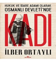 Hukuk ve İdare Adamı Olarak Osmanlı Devletinde Kadı