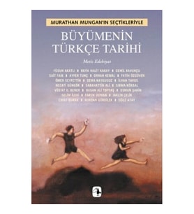 Büyümenin Türkçe Tarihi: Murathan Mungan'ın Seçtikleriyle
