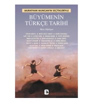 Büyümenin Türkçe Tarihi: Murathan Mungan'ın Seçtikleriyle