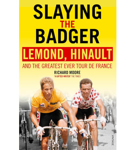 Slaying The Badger: Lemond, Hinault And The Greatest Ever Tour De France