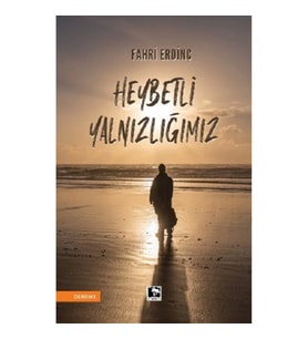 Heybetli Yalnızlığımız