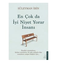 En Çok da İyi Niyet Yorar İnsanı