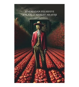 Sinemadan Felsefeye Anlam ve Adalet Arayışı