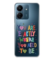 Xiaomi Redmi 13C Uyumlu You Are Exactly Where You Need To Be Desenli Şeffaf Telefon Kılıfı