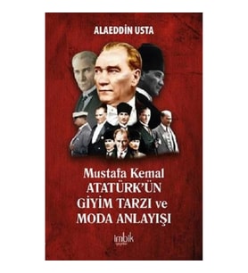 Mustafa Kemal Atatürk'ün Giyim Tarzı ve Moda Anlayışı