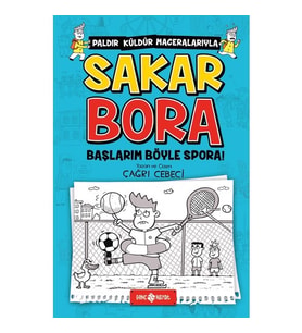 Başlarım Böyle Spora! / Sakar Bora 3 - Çağrı Cebeci - Genç Hayat Yayınları