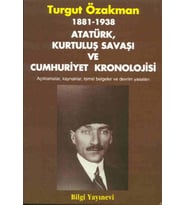 1881-1938 Atatürk, Kurtuluş Savaşı ve Cumhuriyet Kronolojisi Açıklamalar, Kaynaklar, Temel Belgeler