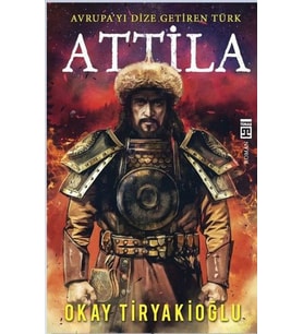 Attila-Avrupayı Dize Getiren Türk
