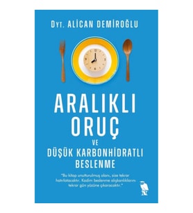 Aralıklı Oruç ve Düşük Karbonhidratlı Beslenme