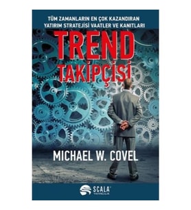 Trend Takipçisi Tüm Zamanların En Çok Kazandıran Yatırım Stratejisi Vaatler ve Kanıtları - Michael W. Covel