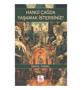 Hangi Çağda Yaşamak İstersiniz?