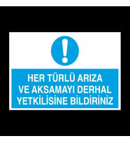 Her Türlü Arıza Ve Aksamayı Derhal Yetkilisine Bildir Uyarı Levhası 50x70cm (Karışık)