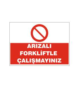 Arızalı forkliftle çalışmayınız, isg uyarı levhası