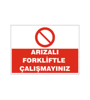 Arızalı forkliftle çalışmayınız, isg uyarı levhası