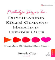 Psikoloji Diyor ki: Duygularının Kölesi Olmayan Hayatının Esi Olur