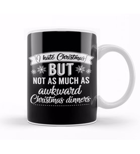 I Hate Christmas But Not As Much As Awkward Christmas Dinners Kupa Bardak Porselen