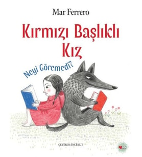 Kırmızı Başlıklı Kız Neyi Göremedi?