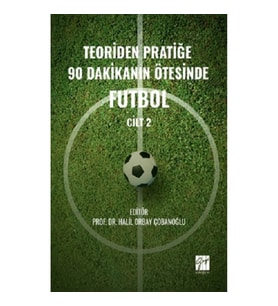 Teoriden Pratiğe 90 Dakikanın Ötesinde Futbol – Cilt 2